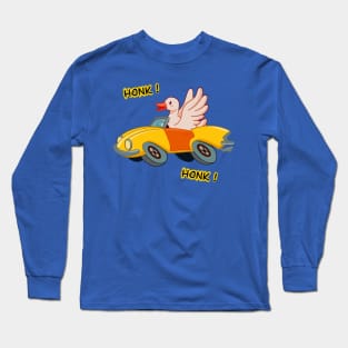 HONK! HONK! Goose in a car Long Sleeve T-Shirt